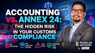 IMMEX | 🚨 Accounting vs Annex 24: The Hidden Risk in Your Customs Compliance ⚖️📦
