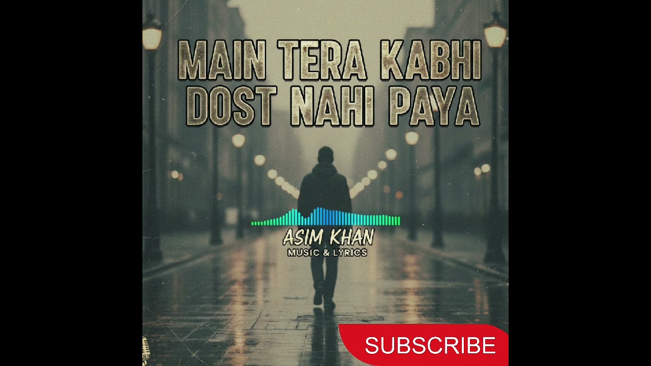 Main Tera Dost Kabhi Nahi Ban Paya • | Asim Khan | Sad songs 
