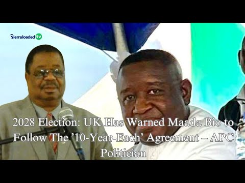 2028 Election: What UK Allegedly Told Maada Bio About ’10-Year-Each’ Agreement