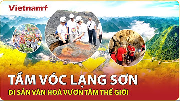 Lạng Sơn - Mở rộng hợp tác quốc tế trong bảo tồn, phát huy giá trị văn hóa