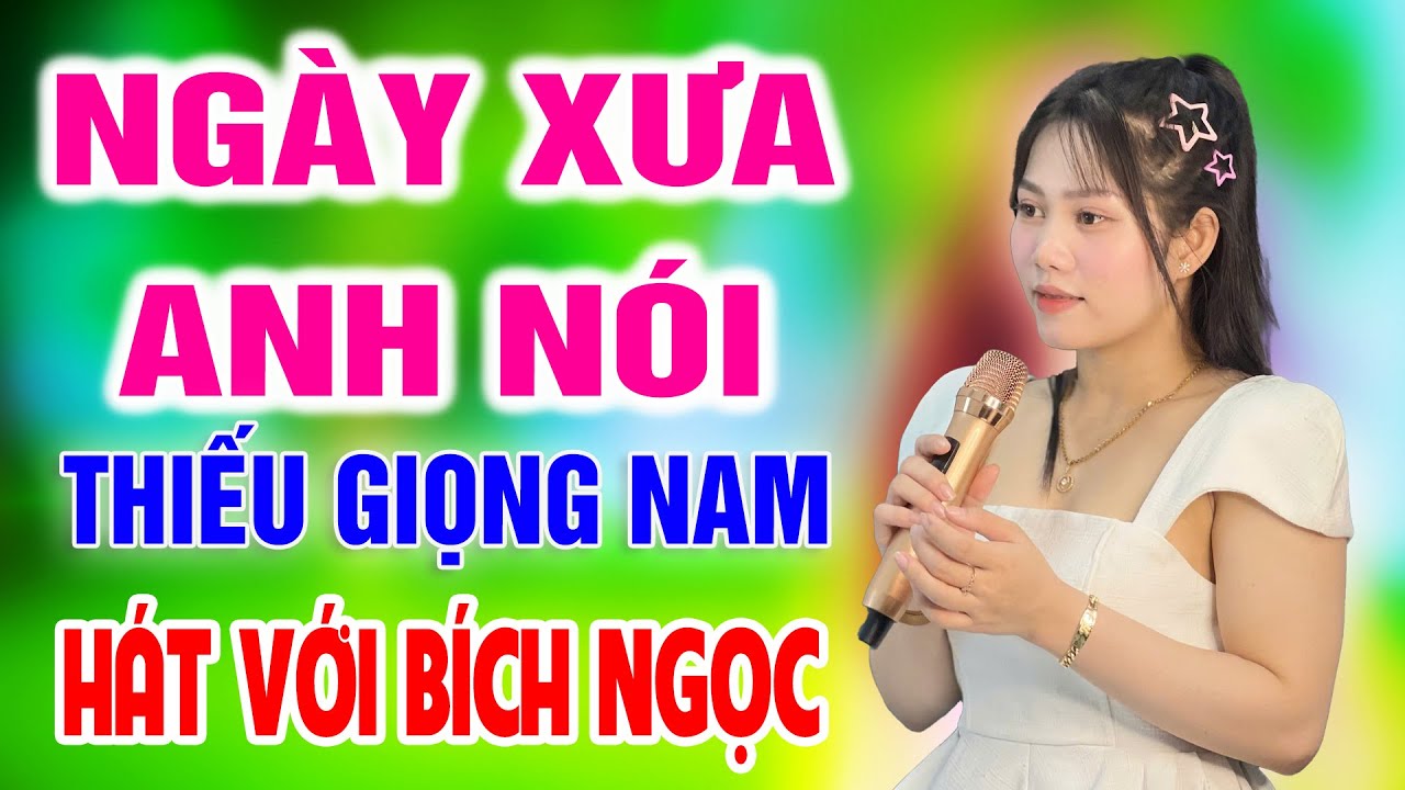 Karaoke Ngày Xưa Anh Nói ➤ Song Ca Cùng Bích Ngọc ➤ Karaoke Thiếu Giọng Nam