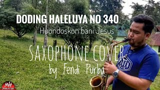 Doding Haleluya 340 || Huondoskon Bani Jesus || Saxophone Cover by Fendi Purba || MH Production