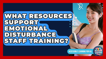What Resources Support Emotional Disturbance Staff Training? - Accessible Learning For All