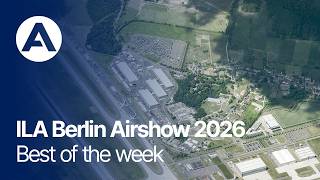ILA Berlin Airshow 2026 - Best of the week