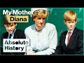 The Impact Of Diana's Death On William & Harry | My Mother Diana | Absolute History