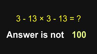 Can You Find The Missing Logic Before Time Runs Out 3 - 13×3 - 13 = ?
