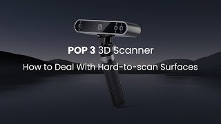 Revopoint POP 3 3D Scanner: How to Deal With Hard-to-scan Scan
