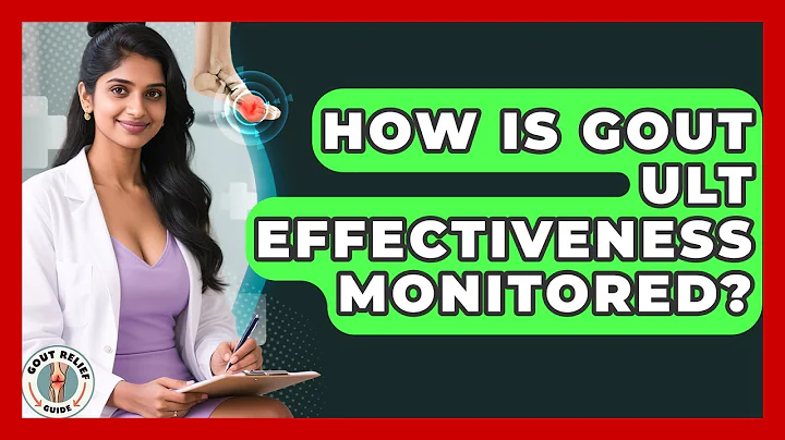 How Is Gout ULT Effectiveness Monitored? - Gout Relief Guide