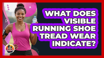 What Does Visible Running Shoe Tread Wear Indicate?