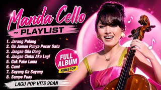 Manda Cello Playlist Terpopuler 2026 | Jarang Pulang, Jangan Gila Dong, Gak Pake Lama