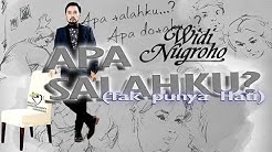 WIDI NUGROHO - APA SALAHKU ( TAK PUNYA HATI ) - OFFICIAL LYRICS' VIDEO  - Durasi: 4:26. 