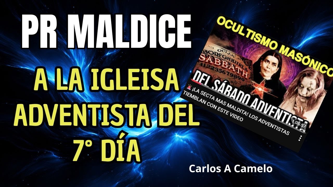Pr maldice a la iglesia Adventista del 7° día - Carlos A Camelo