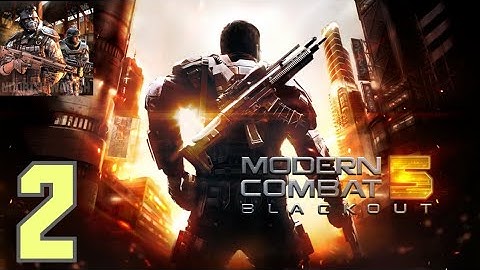 Modern combat 5 blackout - Gameplay walkthrough part 2 - real MVP - (Android, iOS)