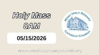 Holy Mass 8AM - 05/15/26