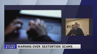 Officials Warn "Sextortion" Scams on the Rise