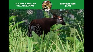 THE AMERICAN ZOO REBUILD | PLANET ZOO FRANCHISE MODE | EPISODE 15 | OKAPI