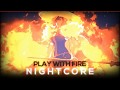 Nightcore - Play With Fire