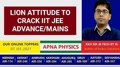 Have Lion Attitude to Crack IIT JEE ADVANCE & IOQP EXPLAINED BY RKH SIR (B.TECH IIT D) AUTHOR IRO SO