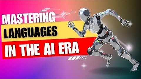 Mastering Languages in the AI Era- A Revolution in Learning
