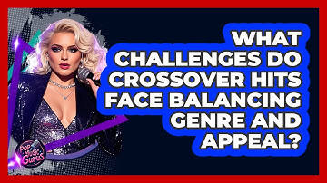 What Challenges Do Crossover Hits Face Balancing Genre And Appeal? - Pop Music Gurus