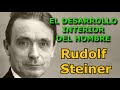 Rudolf Steiner - EL DESARROLLO INTERIOR DEL HOMBRE