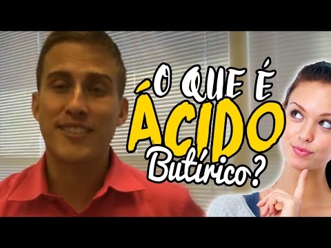 Vídeo: Ácido Butírico: O Que é E Quais São Os Benefícios?