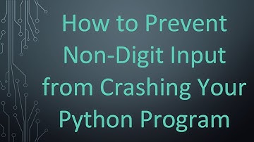 How to Prevent Non-Digit Input from Crashing Your Python Program