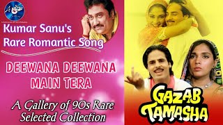 #kumarsanu DEEWANA DEEWANA MAIN TERA| MUMAR SANU| KAVITA KRISHNAMURTHY|GAZAB TAMASHA|RARE 90s