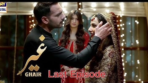 Ghair Episode 36 | Ghair Last Episode | Ghair Last Ep | Ghair drama Today | Happy Ending | Ghair ep