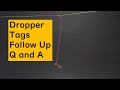 Dropper tag knot q and a follow up