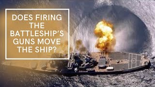 Does Firing the 16in Guns Move the Ship Sideways