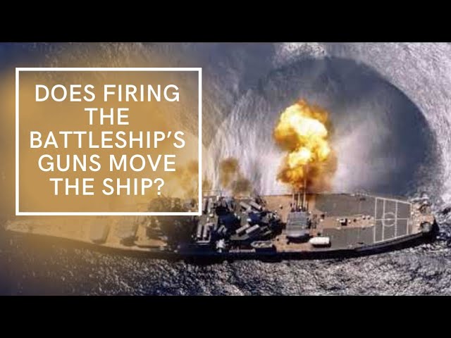 Does Firing the 16in Guns Move the Ship Sideways?