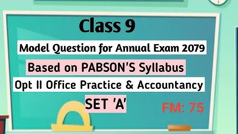 Class 9||Office Practice & Accounting Model Question 2079 for Final Exam| Based on PABSON