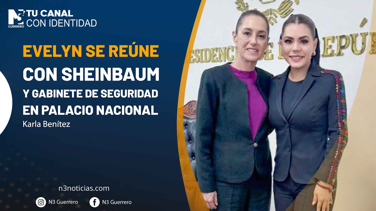 Evelyn se reúne con Sheinbaum y Gabinete de Seguridad en Palacio ...