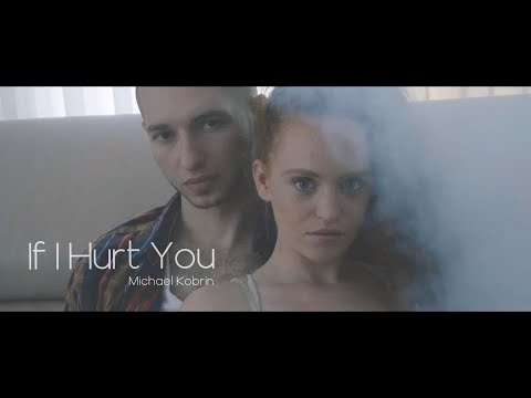 michael-kobrin---if-i-hurt-you-(official-video)