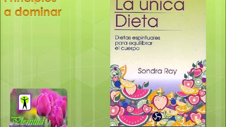 1. La unica dieta de Sondra Ray:Principios a dominar