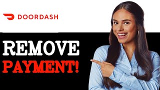 Is It Possible To Remove Payment Method On DoorDash (2025)