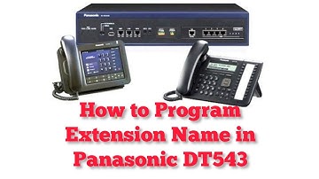 HOW TO PROGRAM NAME IN PANASONIC DT543 KEYPHONE