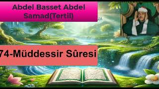 74 Müddessir Sûresi Abdulbasit Abdüssamed (tertil) in sesinden dinle