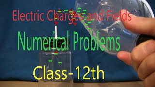 Numerical problems  || Electric Charges and Fields 01 || class 12