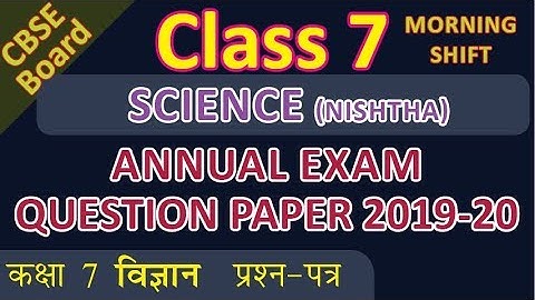 CBSE CLASS 7 SCIENCE NISHTHA Morning shift ANNUAL EXAM PAPER 2020 QUESTION PAPER CLASS VII FEBRUARY