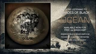 Shades of Black  Ocean Full Album Stream