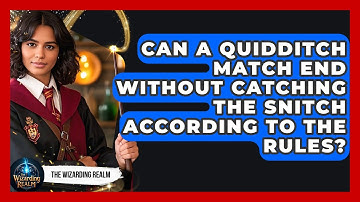 Can a Quidditch Match End Without Catching the Snitch According to the Rules? - The Wizarding Realm
