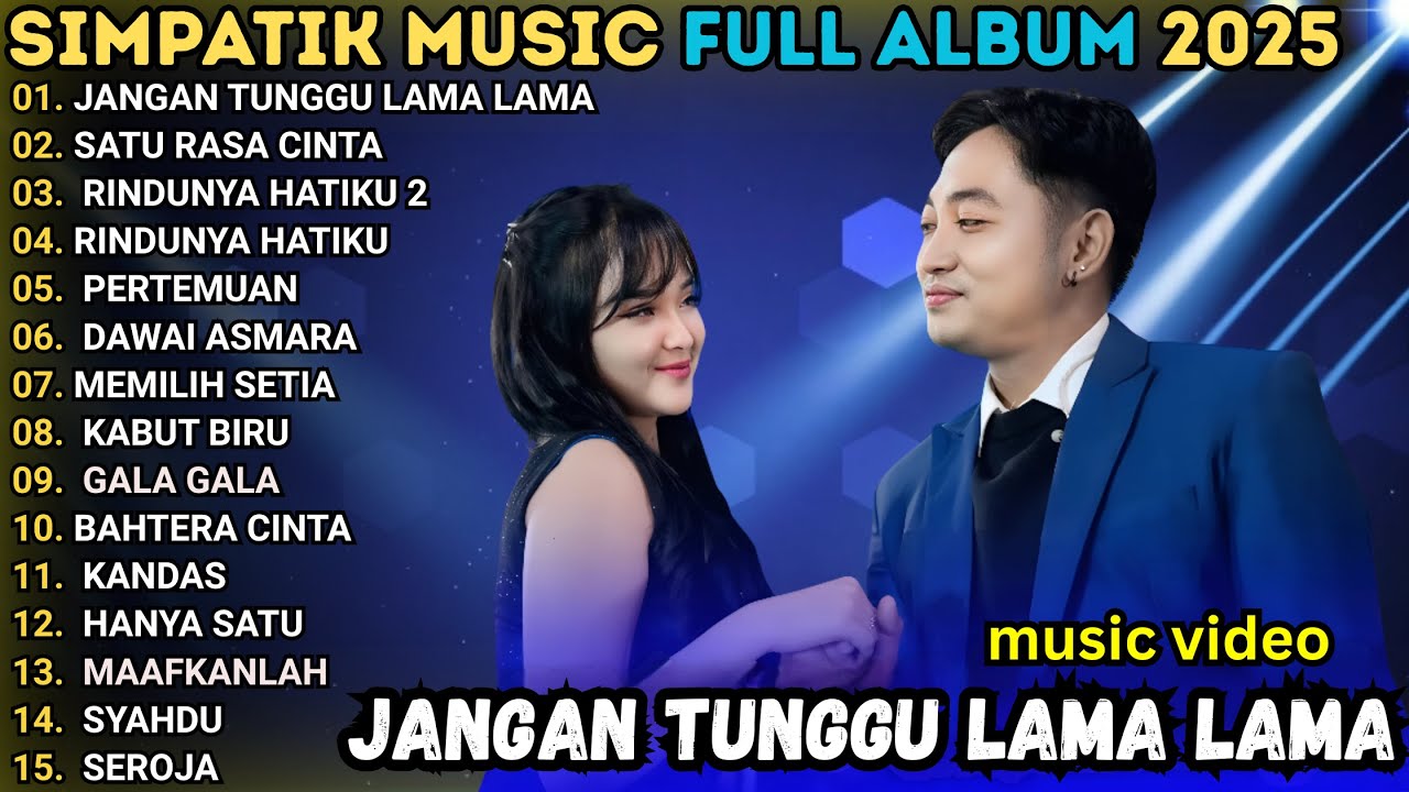 JANGAN TUNGGU LAMA LAMA - SATU RASA CINTA - RINDUNYA HATIKU 2B || SIMPATIK MUSIC FULL ALBU 2025