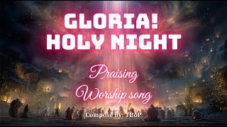 GLORIA HOLY NIGHT | Heaven Sings Glory | Christmas Praising & Worship