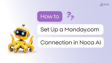 How to Set Up a Monday.com Connection in Noca AI