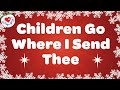 Children Go Where I Send Thee With Lyrics Love To Sing Christmas Songs And Carols mp3