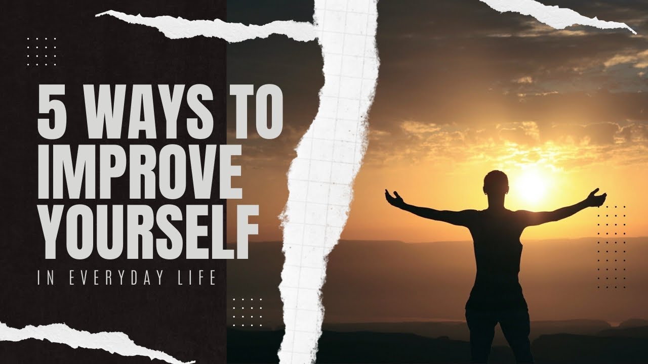 5 Ways To Improve Yourself - YouTube