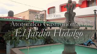 Capítulo XXII: Atotonilco Gastronómico - El Jardín Hidalgo
