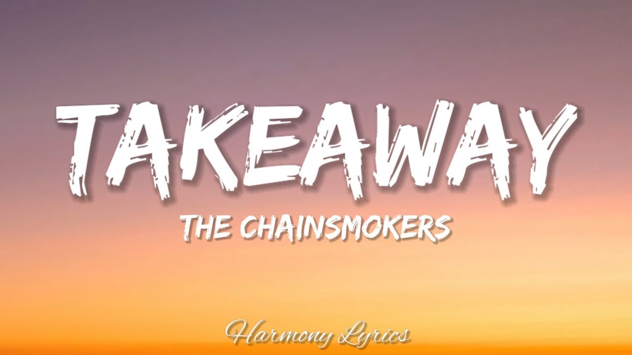 The Chainsmokers, ILLENIUM - Takeaway (Lyrics) Ft. Lennon Stella
